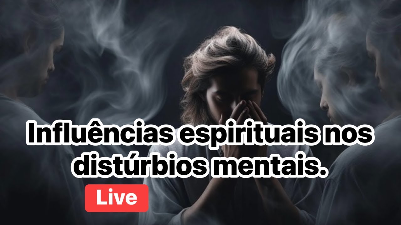 Influências espirituais nos distúrbios mentais.