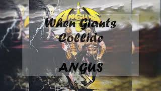 WHEN GIANTS COLLIDE -  Angus