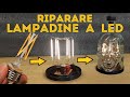 Come Riparare e Riciclare Lampadine a LED a Filamento - Elettronica Fai Da Te