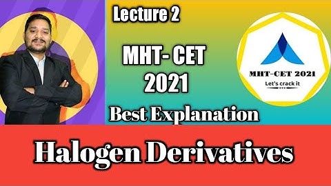 MHT-CET 2021 | Halogen Derivatives | Best Explanation | Basic Lecture 1 | Sovind Sir