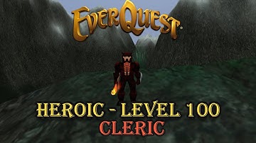 Everquest - Heroic - Level 100 - Cleric - Getting Started Guide