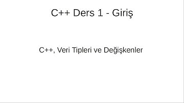 C++ Ders1 Veri Tipleri, Değişkenler ve Operatörler
