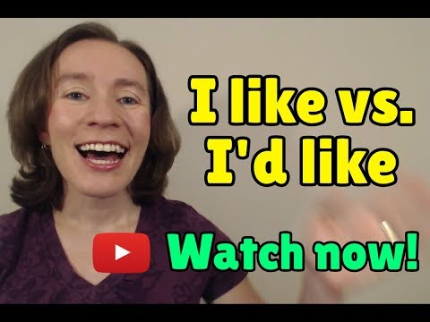 Learn English Phrases: I LIKE vs. I'D LIKE