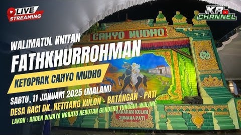 🔴 LIVE KETOPRAK CAHYO MUDHO (MALAM) DS RACI KETITANG KULON ACARA KHITANAN FATHKURROHMAN (Part 1)