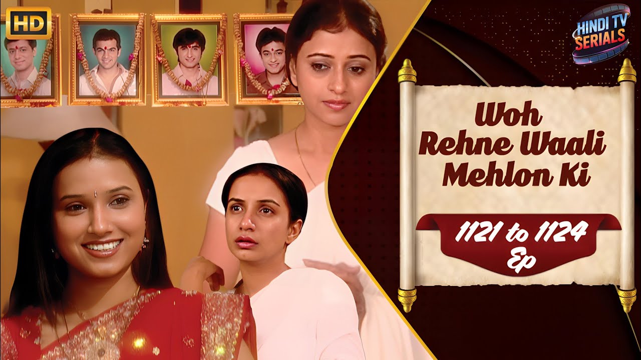Woh Rehne Waali Mehlon Ki | Full HD Ep 1121 to 1124 | वो रहने वाली महलों की | Family Hindi TV Serial