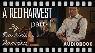 A  Red Harvest, By Dashiell Hammett, Part-1#Audiobook