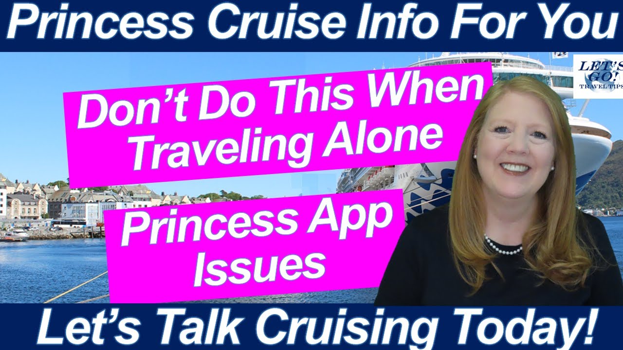 CRUISE NEWS! Princess App Issues & Concerns | What to NOT Do Traveling Solo