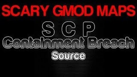 Scary Gmod Maps: SCP Containment Breach Source [Viper, Poly, Rippie vesves Phaseus]