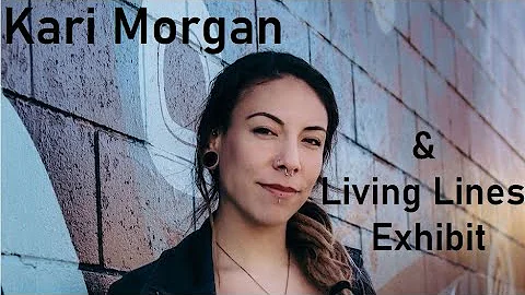Kari Morgan & Living Lines Exhibit 2021 - Open Con...