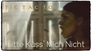 Tic Tac Toe - Bitte Küss&#39; Mich Nicht (Official Video 1997)