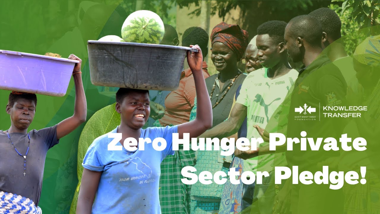 Zero Hunger Private Sector Pledge! - East-West Seed Knowledge Transfer