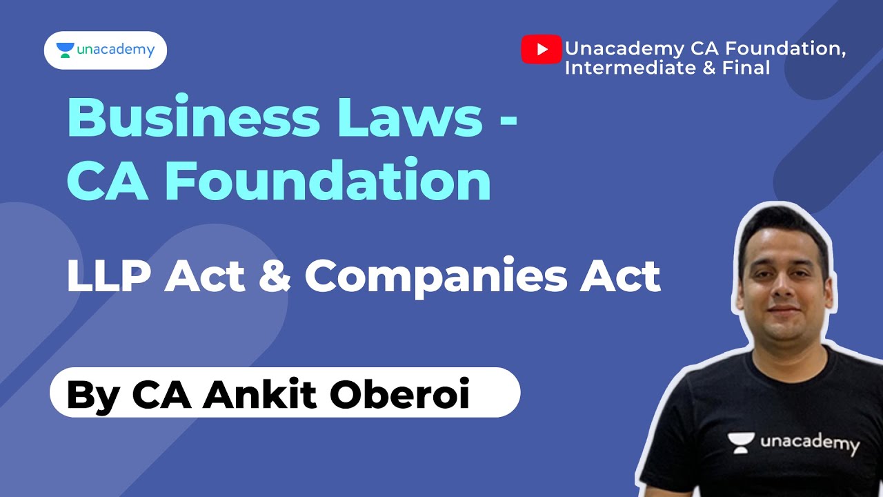 Business Laws - CA Foundation | LLP Act & Companies Act | Ankit Oberoi ...