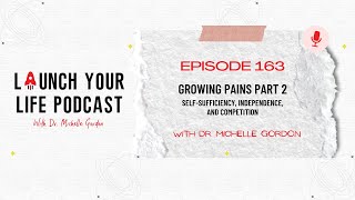 LYL 163: Memoir Series: Growing Pains 2 | Self-Sufficiency, Independence, and Competition