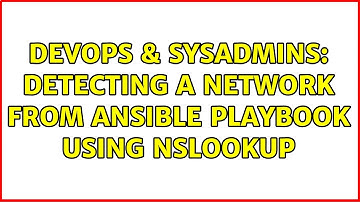 DevOps & SysAdmins: Detecting a network from ansible playbook using nslookup