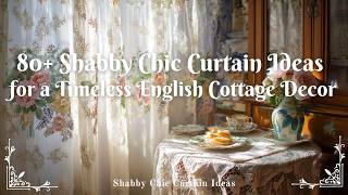 80 Shabby Chic Curtain Ideas for a Timeless English Cottage Decor