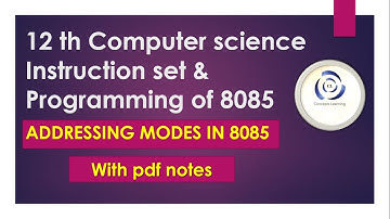 12th Computer Science-8085 Instruction set-Addressing modes of 8085 Microprocessor with pdf  notes