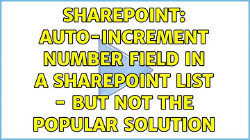 Sharepoint: Auto-Increment Number Field in a SharePoint List - But Not The Popular Solution