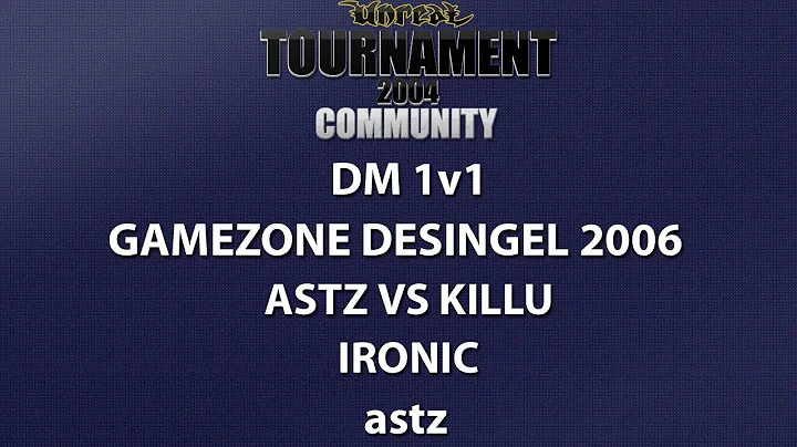 UT2004 DM 1v1 - Gamezone 2006 - astz vs kiLLu - Ironic - astz