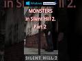 You Forgot How SCARY Silent Hill 2 Monsters Get… (Part 2) ⚠️