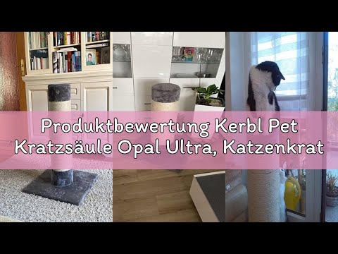 Produktbewertung Kerbl Pet Kratzsäule Opal Ultra, Katzenkratzbaum, grau, 60x60x80cm, stabil und stan