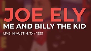 Joe Ely -  Me And Billy The Kid (Official Audio) - Live at Antones - Austin, TX, 1999