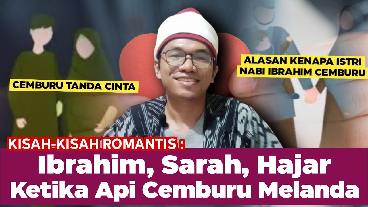 NABI IBRAHIM, SARAH, HAJAR : TERBAKAR API CEMBURU