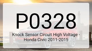 DTC P0328 Knock Sensor Circuit High Voltage - Honda Civic 2011-2015