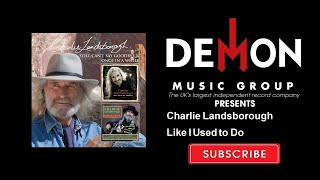 Video thumbnail of "Charlie Landsborough - Like I Used to Do"