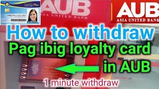 How to withdraw in AUB using pag ibig loyalty card | How to withdraw pag ibig loyalty card Resimi