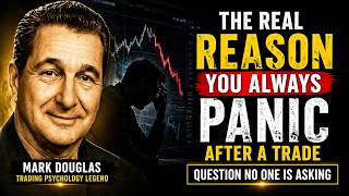 Real Reason You Always Panic After a Trade (Question No One is Asking) - Mark Douglas