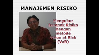 Risiko Manajemen Kuliah7 Mengukur Dampak Risiko dengan metode Velue at Risk (VaR)