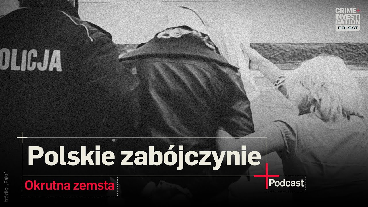 🎙 POLSKIE ZABÓJCZYNIE  | Okrutna Zemsta | PODCAST