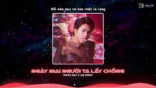 Video thumbnail of "Ngày Mai Người Ta Lấy Chồng (Remix Vinahouse) - Thành Đạt【AM Remix】/ Audio Lyrics Video"