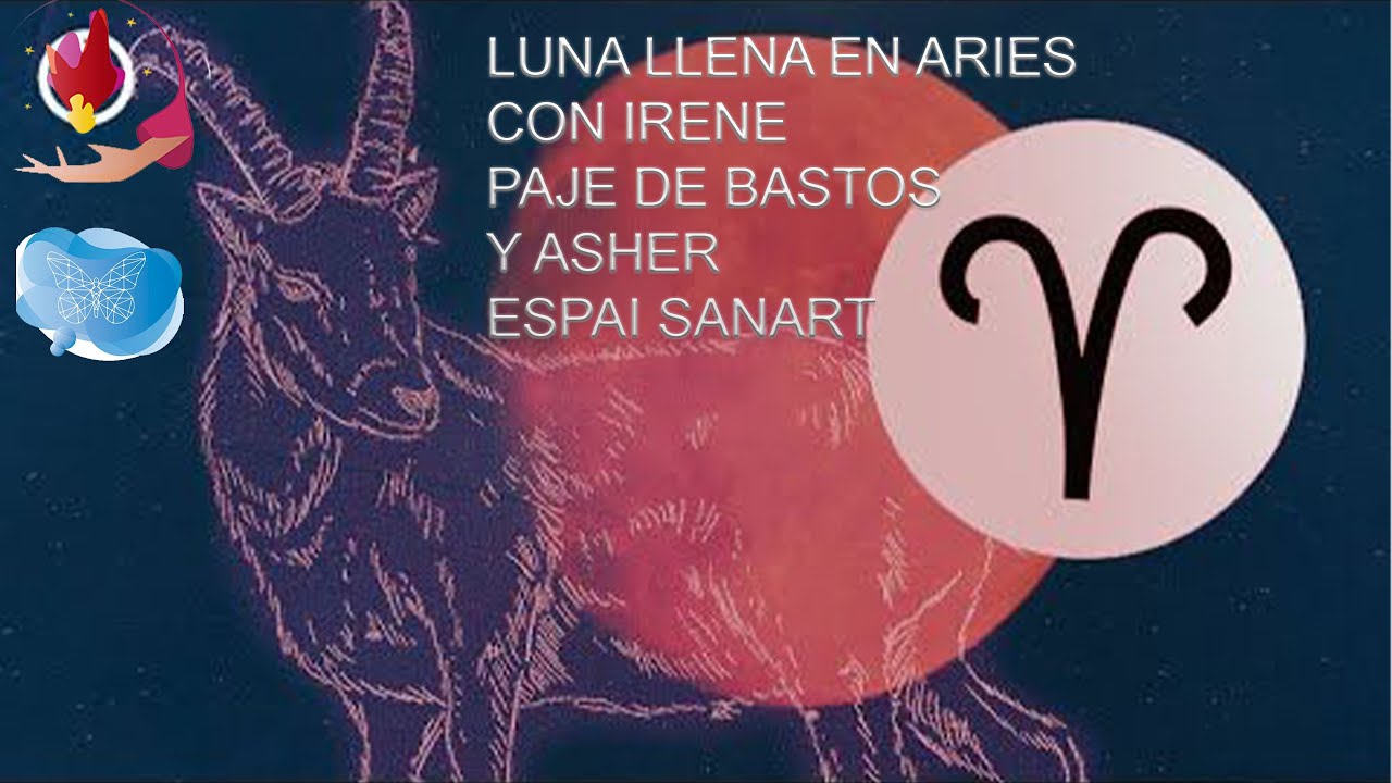 LUNA LLENA EN ARIES Con Irene Paje de Bastos - YouTube