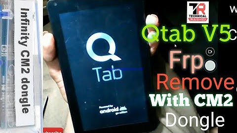 Qtab V5 Frp Remove With CM2 Dongle 2020