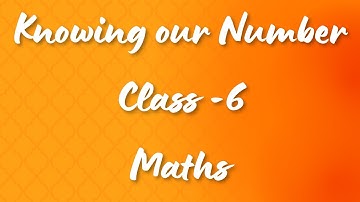 Knowing Our Numbers Class 6 | NCERT Maths Chapter 1 Explained in Simple Way