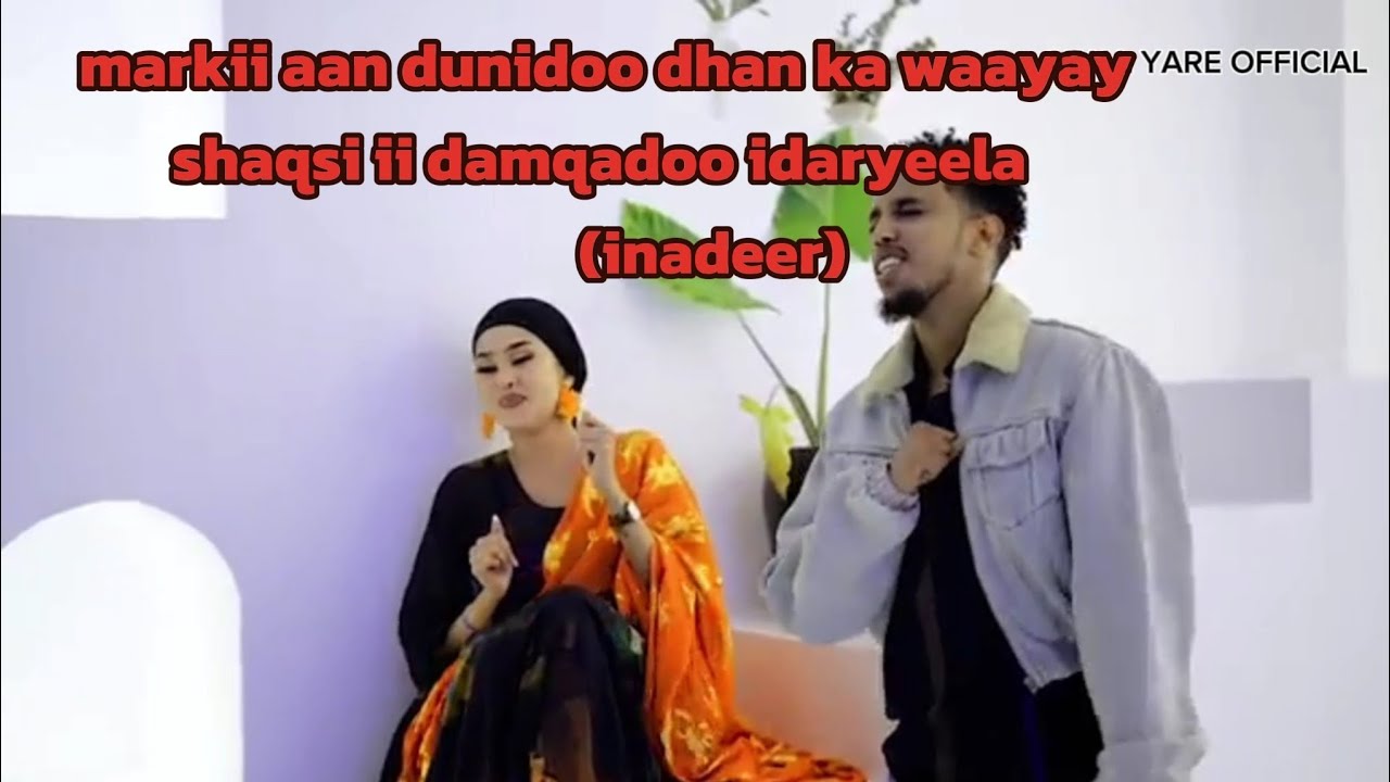 HASSAN XIDIG FT BUREEQA YAR |MARKII AAN DUNIDOO DHAN KA WAAYAY😍_(INADEER) BEST SONG