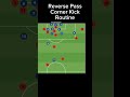 Reverse Pass Corner Kick Routine