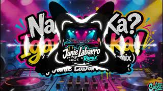 Nasuya Ka? Igat man Ka ( Moombah x Budots Remix ) Dj Junie Labarro Remix 