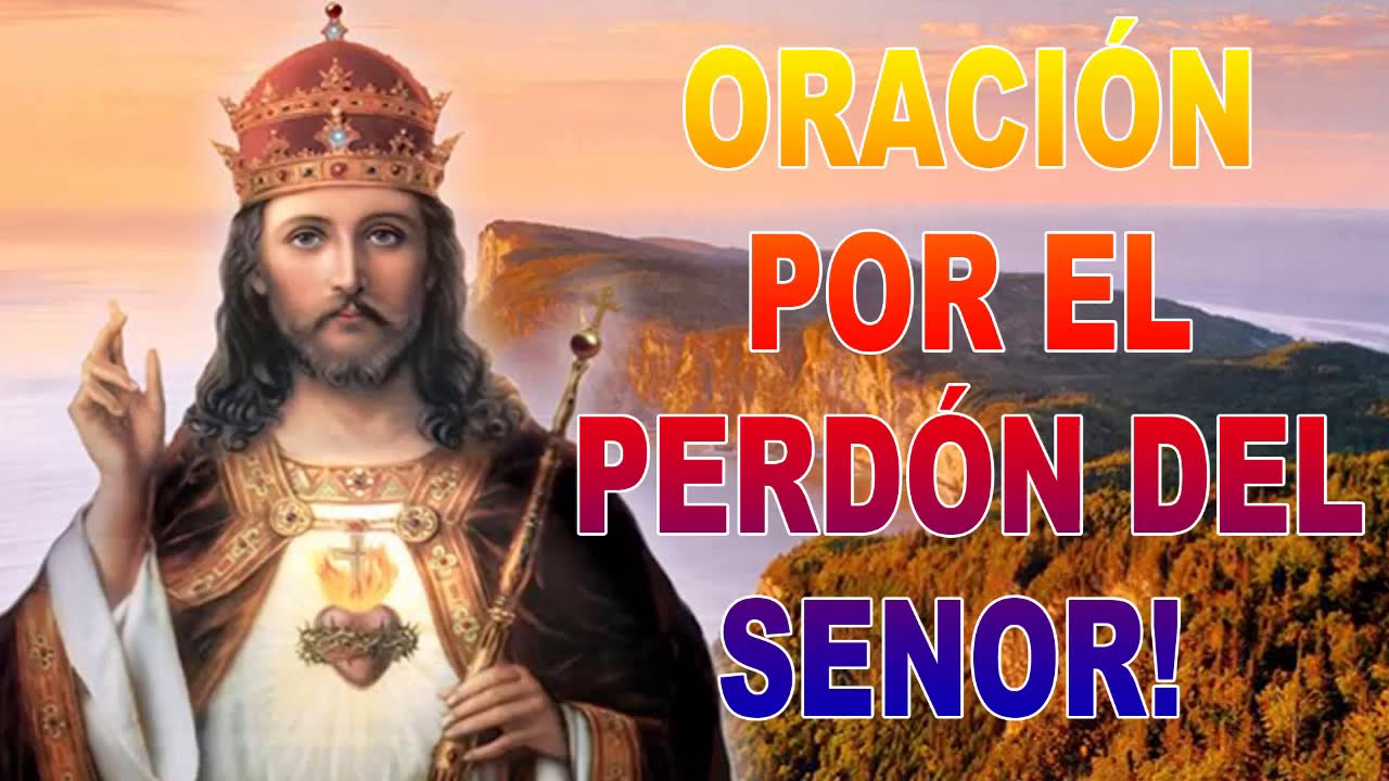 Oración Por El Perdón Del Señor! Por Favor, Quédate Conmigo Y Mi