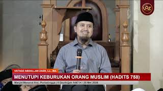 Menutupi Keburukan Orang Muslim (Hadits 758) - Ustadz Abdullah Zaen, Lc., M.A.