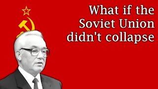 What if the Soviet Union survived into the 21st Century?