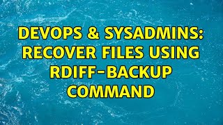 Celebrity DevOps & SysAdmins: Recover files using rdiff-backup command (2 Solutions!!) Profile