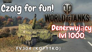 Czołg for Fun, On naprawdę denerwuje wroga! FV304 | World of Tanks