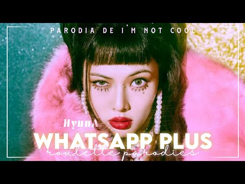 HyunA - WhatsApp Plus (Parodia de I'm Not Cool)