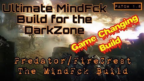 The Division [Patch 1.8] - [MUST SEE] - The Ultimate  MindFck Build - Predator/FireCrest