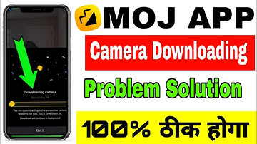 How to solve camera download problem in moj app || Moj app camera download nahi ho raha hai