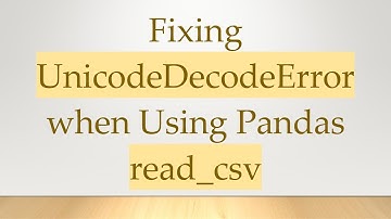 Fixing UnicodeDecodeError when Using Pandas read_csv