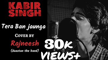 Tera ban jaunga | Kabir Singh | Cover by Rajneesh Rana