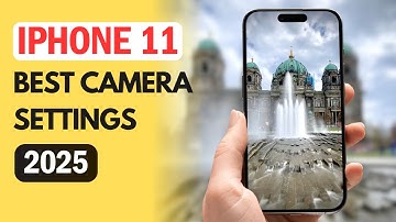 IPhone 11 - Best Camera Settings in 2025